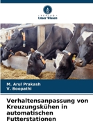 Verhaltensanpassung von Kreuzungskühen in automatischen Futterstationen (German Edition) 6208167485 Book Cover