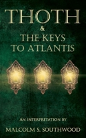 THOTH & THE KEYS TO ATLANTIS: An interpretation B096CXMPJC Book Cover