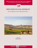 New Cities in Late Antiquity: Documents and Archaeology 2503555519 Book Cover