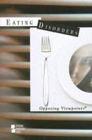 Eating Disorders (Opposing Viewpoints) 0737733497 Book Cover