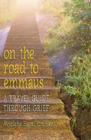On the Road to Emmaus: A Travel Guide Through Grief 0817015337 Book Cover