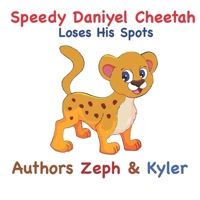 Speedy Daniyel Cheetah Loses His Spots B0CK3MMBX6 Book Cover
