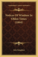 Notices of Windsor in Olden Times 1378291670 Book Cover