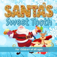Santa's Sweet Tooth: Follow Santa on a journey from fat to, well, not as fat, in this wonderful full-colour picture book for children that B08P3QVY54 Book Cover