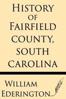 History of Fairfield County, South Carolina 1628451874 Book Cover