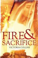 Fire and Sacrifice 0987589830 Book Cover