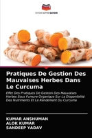 Pratiques De Gestion Des Mauvaises Herbes Dans Le Curcuma: Effet Des Pratiques De Gestion Des Mauvaises Herbes Sous Fumure Organique Sur La ... Et Le Rendement Du Curcuma 6203635545 Book Cover