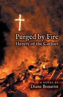 Purged by Fire: Heresy of the Cathars 0866988106 Book Cover