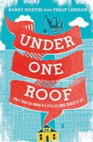 Under One Roof: How a Tough Old Woman in a Little Old House Changed My Life (Large Print Edition) 1471267636 Book Cover