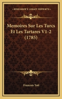Memoires Sur Les Turcs Et Les Tartares V1-2 (1785) 1166336344 Book Cover