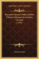 Racconto Istorico Della Celebre Vittoria Ottenuta De Luchino Visconti (1745) 1104895226 Book Cover