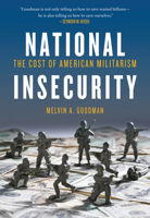 National Insecurity: The Cost of American Militarism 0872865894 Book Cover