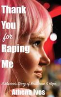 Thank You for Raping Me: A Marine's Story of Resilience and Hope 099804170X Book Cover