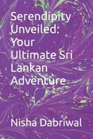 Serendipity Unveiled: Your Ultimate Sri Lankan Adventure B0CLDW7CQD Book Cover