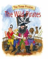 The Wild Pirates (Three Pirates) (The Three Pirates) 1845600452 Book Cover