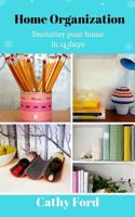 Home Organization: Declutter Your Home in 14 Days 1540819116 Book Cover