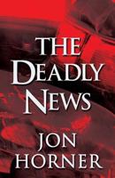 The Deadly News 1413725325 Book Cover