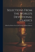 Selections From the World's Devotional Classics 102196445X Book Cover