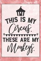 This is my Circus These are my Monkeys: Notebook & Blank Lined Journal featuring a Cute and Trendy design for Moms, Women, and Parents. Cute Gift ... Day 1722439777 Book Cover