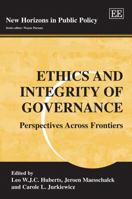 Ethics and Integrity of Governance: Perspectives Across Frontiers (New Horizons in Public Policy) 1845428544 Book Cover