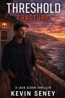 FRACTURE: A JACK SLOAN THRILLER - BOOK TWO (THRESHOLD) B0GVRRXXJM Book Cover