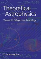 Theoretical Astrophysics: Volume 3 1107400619 Book Cover
