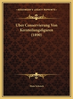 Uber Conservierung Von Kernteilungsfiguren (1890) 1169561640 Book Cover