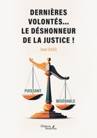Dernières volontés... le déshonneur de la justice ! (French Edition) B0DKSSJR4P Book Cover