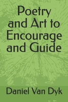 Poetry and Art to Encourage and Guide B0H7NB17JJ Book Cover