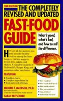 The Completely Revised and Updated Fast-Food Guide: What's Good, What's Bad, and How to Tell the Difference 0894808230 Book Cover