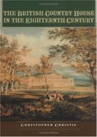 The British Country House in the Eighteenth Century (Studies in Design & Material Culture) 0719047250 Book Cover