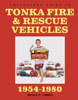 Collectors Guide to Tonka Fire & Rescue Vehicles 1667860283 Book Cover