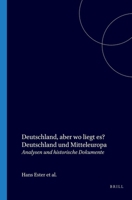 Deutschland, Aber Wo Liegt Es? Deutschland Und Mitteleuropa: Analysen Und Historische Dokumente (Amsterdam Studies on Cultural Identity) 9051835809 Book Cover