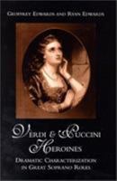Verdi and Puccini Heroines: Dramatic Characterization in Great Soprano Roles 0810846934 Book Cover