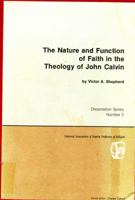The Nature and Function of Faith in the Theology of John Calvin 1573833282 Book Cover