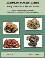 Bandsaw Box Paterns: Volume II 1735296147 Book Cover