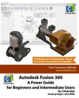 Autodesk Fusion 360: A Power Guide for Beginners and Intermediate Users 1720851476 Book Cover