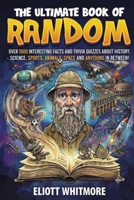 The Ultimate Big Book of Fun Facts and Trivia:: 1,500+ Amazing Facts About Science, History, Space, Animals, Sports, Geography, Technology, Nature, and Everything in Between B0HB7882PT Book Cover