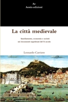 La città medievale. Insediamento, economia e società nei documenti napoletani del X secolo 1291176152 Book Cover
