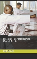 Essential Tips for Beginning Martial Artists 1520433328 Book Cover