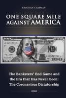 One Square Mile against America: The Banksters’ End Game and the Era that Has Never Been: The Coronavirus Dictatorship B08M1PGVNF Book Cover