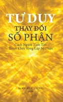 TU Duy Thay Ð?i S? Ph?n: Cách Ngu?i T?nh Táo Thoát Kh?i Vòng L?p S? Ph?n (Vietnamese Edition) 1067539441 Book Cover