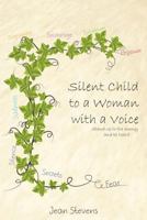 Silent Child to a Woman with a Voice 1683488989 Book Cover