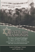 Death & Diamonds. The Story of Samuel Soldinger. A Legacy of Oskar Schindler.: A Holocaust Survivor’s Inspiring Journey of Survival Faith, Hope, Luck and the American Dream. B0CPJPFNL2 Book Cover