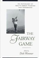 The Fairway Game: An Anthology of Golf Writings 1570281521 Book Cover