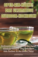 Open-Air-Küche! Das Ultimative Outdoor-Kochbuch (German Edition) 1835832733 Book Cover