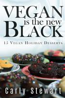 Vegan Is The New Black: 15 Vegan Holiday Desserts 1537742264 Book Cover