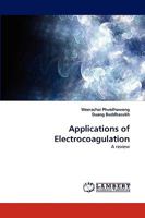 Applications of Electrocoagulation: A review 3838348753 Book Cover