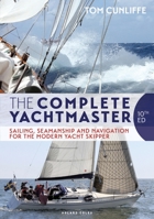 Complete Yachtmaster: Sailing, Seamanship and Navigation for the Modern Yacht Skipper 0713636173 Book Cover