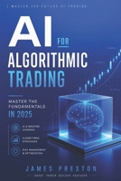 AI for Algorithmic Trading: Master the Fundamentals in 2025: A Comprehensive Guide B0DSJLM25S Book Cover